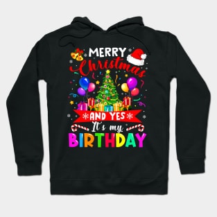 Merry Christmas And Yes It_s My Birthday Noel Holiday Gift Hoodie